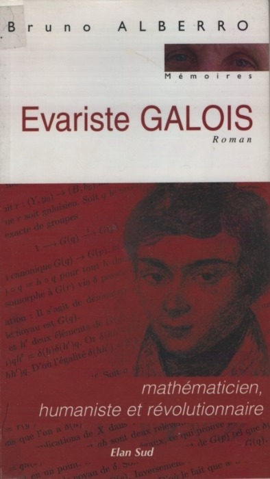 Evariste Galois - Bruno Alberro
