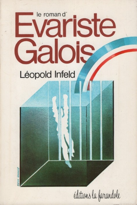 Le roman d'Evariste Galois - Léopold Infeld